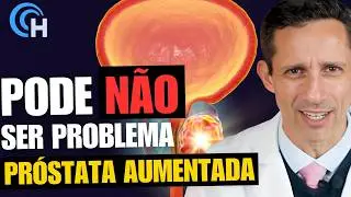 Próstata Aumentada? Calma, isso pode ser normal! Entenda! (HPB - Hiperplasia Prostática Benigna)