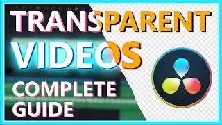 COMPLETE GUIDE - TRANSPARENCY IN DAVINCI RESOLVE 18 | Export Transparent Videos | DaVinci Resolve 18