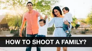 How To Shoot Family Portraits Outdoors - Behind the Scenes Photoshoot