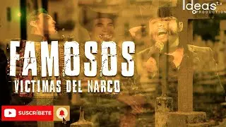 FAMOSOS INVOLUCRADOS EN EL MUNDO DEL NARCO