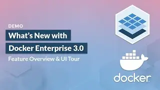 What's New with Docker Enterprise v3.0 | Feature Overview & UI Tour