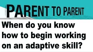 When to Start Working on Adaptive Skills