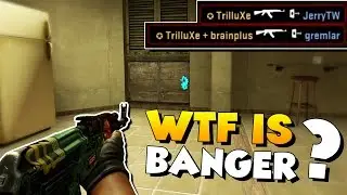 CS:GO - What the fuck is Banger ?!