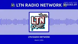 LTN RADIO NETWORK - March 1,2026