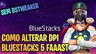 COMO ALTERAR A DPI NO NOVO BLUESTACKS 5 SEM BSTWEAKER  | ROOT?