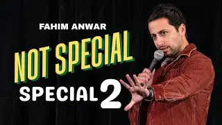 Not Special Special 2 | Fahim Anwar Standup Comedy