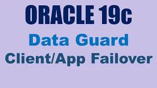 Oracle 19c Data Guard Configure Client/App Failover