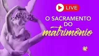 O Sacramento do Matrimônio