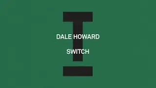Dale Howard - Switch [Tech House]