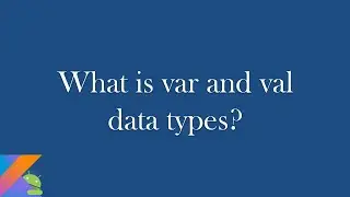 What is var and val data type?