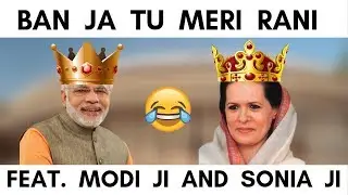 Ban Ja Tu Meri Rani Feat. Modi Ji And Sonia Ji | Siddhant Agarwal