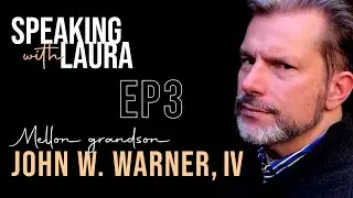 John W. Warner, IV | Grandparents Paul & Mary Mellon and C.G. Jung | Speaking with Laura #3