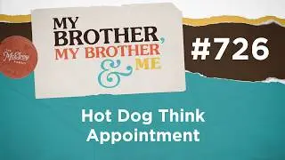 MBMBaM 726: Hot Dog Think Appointment