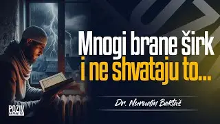 MNOGI BRANE ŠIRK I NE SHVATAJU TO... - Dr. Nurudin Bektaš ᴴᴰ┇Poziv na pravi put
