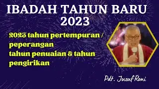 2023 Tahun pertempuran, Tahun penuaian & Tahun pengirikan Anggur by pdt. Jusuf Roni