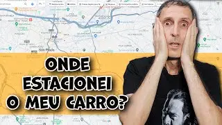 ONDE ESTACIONEI O MEU CARRO?