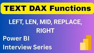Master DAX Text Functions in Power BI | LEFT, LEN, MID, REPLACE, RIGHT Explained!