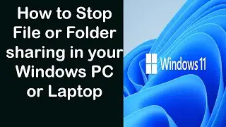 How to Stop File or Folder sharing in your Windows PC or Laptop