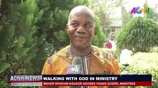BISHOP EPHRAIM IKEAKOR ADVISES YOUNG GOSPEL MINISTERS