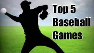 The Definitive Top 5 Baseball Games