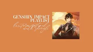 ♡ lantern festival with zhongli : genshin impact playlist