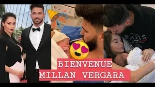 NABILLA ET THOMAS PARENTS 😍 : MILANN VERGARA EST ENFIN NÉ 🎉