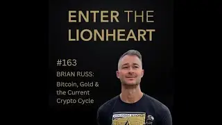 #163 – Brian Russ on Bitcoin, Gold & the Current Crypto Cycle