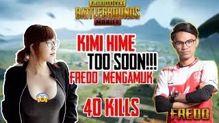 Kimi Hime Too Soon!! Fredo Sameon Mengamuk 40 Kills Total | PUBG Mobile Malaysia