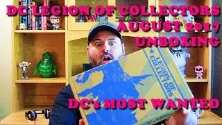 DC Legion of Collectors Unboxing :: August 2017 :: DC's Most Wanted