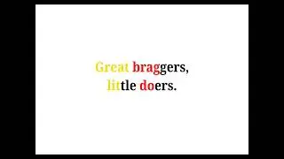 Cool Phrases - Great braggers, little doers.