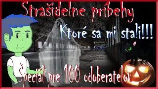 Strašideľné príbehy ktoré sa naozaj stali!!! -Špeciál pre 100 odoberateľov