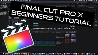 Final Cut Pro X | Beginners Tutorial