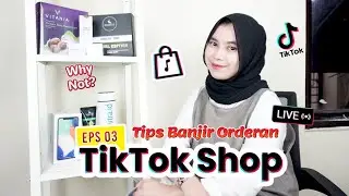 Episode 3 - Tips Banjir Orderan Tiktok Shop, Dijamin Orderan Nambah Terus!