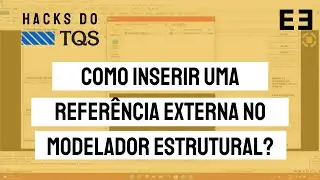 APRENDA TQS! Como inserir uma referência externa no modelador estrutural?
