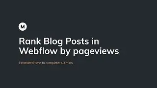 Rank Blog Posts in Webflow by Pageviews - Intro