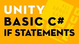 How to Easily and Effectively Learn C# Coding in Unity for Beginners: IF Statement