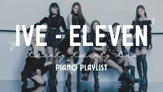 [1 HOUR LOOP] IVE - ELEVEN PIANO VERSION | for relaxing, studying, sleeping..