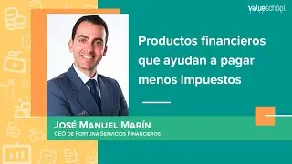​​Productos financieros que ayudan a pagar menos impuestos - Value School