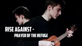 Rise Against - Prayer of the Refuge | UKULELE COVER