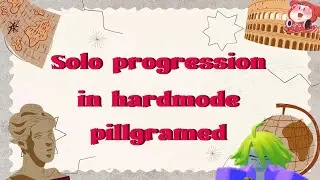 Solo progression pillgramed in Hardmode part 1