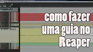 Como fazer GUIA no Reaper - MIXANDO #10