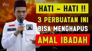 3 PERBUATAN INI BISA MENGHAPUS AMAL IBADAH!! USTADZ ABDUL SOMAD