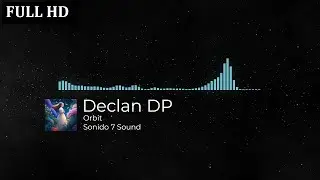 Declan DP - Orbit ( Sonido 7 Sound ) 🎧🎬 Musica Sin Copyright FULL HD