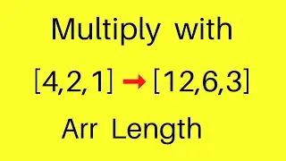Multiply each Array element with Array Length In JavaScript