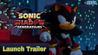 SONIC X SHADOW GENERATIONS [Launch Trailer]