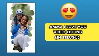 Mom love You Video Editing | Ma Creations
