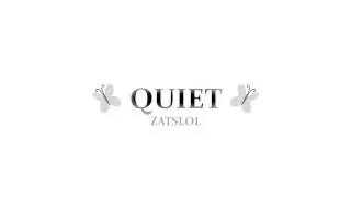 Quiet - Zatslol (Original)