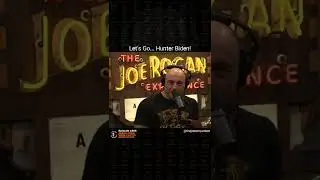 Wanted... Hunter Biden - Joe Rogan