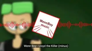 Wenn Boy - Lloyd the Killer (minus)