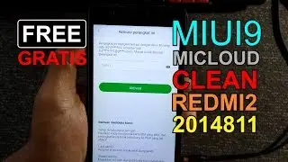 [FREE...!!] Remove Micloud Clean Redmi 2 2014811 MIUI 9 Fix All